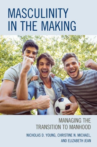 Cover for Nicholas D. Young · Masculinity in the Making: Managing the Transition to Manhood (Pocketbok) (2019)