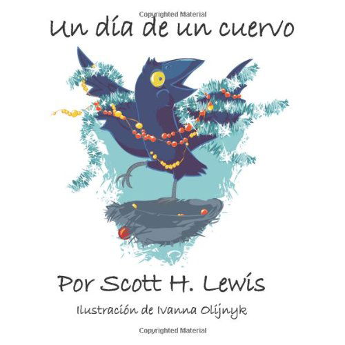 Cover for Scott H. Lewis · Un Dia De Un Cuervo (Paperback Book) [Spanish, Lrg edition] (2012)