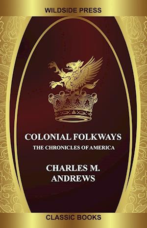 Cover for Charles M. Andrews · Colonial Folkways (Book) (2020)