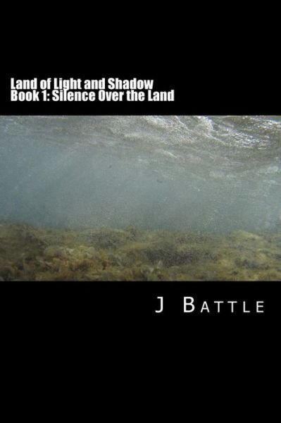 Cover for Mr J Battle · Land of Light and Shadow : Book 1: Silence over the Land (Taschenbuch) (2012)