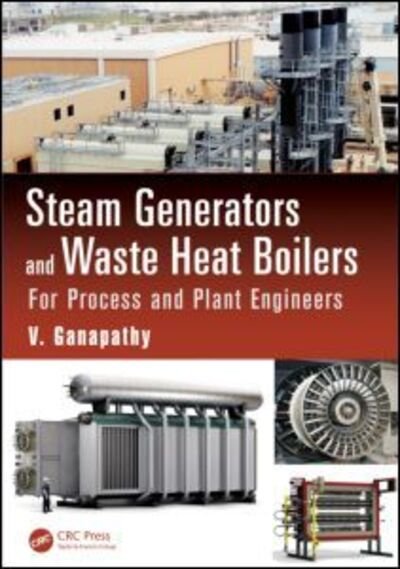 Cover for Ganapathy, V. (Boiler Consultant, Chennai, India) · Steam Generators and Waste Heat Boilers: For Process and Plant Engineers - Mechanical Engineering (Gebundenes Buch) (2014)