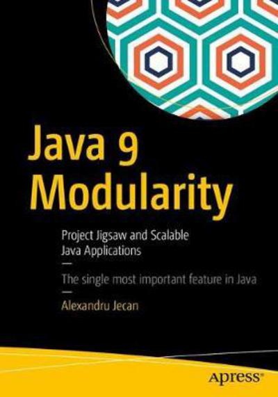 Cover for Alexandru Jecan · Java 9 Modularity Revealed: Project Jigsaw and Scalable Java Applications (Paperback Book) [1st edition] (2017)