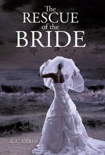 Cover for Z C Cyrus · The Rescue of the Bride (Hardcover Book) (2014)