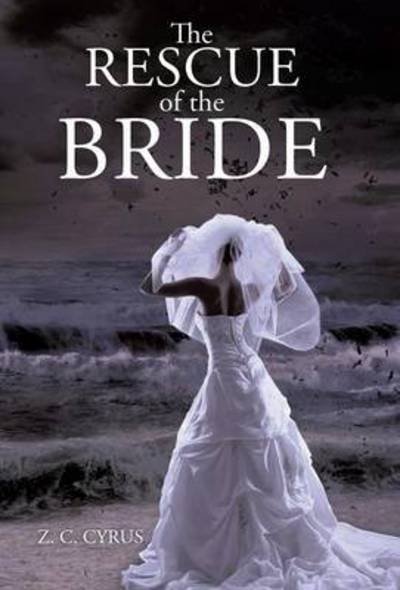 Cover for Z C Cyrus · The Rescue of the Bride (Gebundenes Buch) (2014)