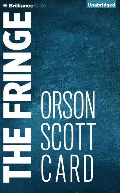 Cover for Orson Scott Card · The Fringe (Lydbok (CD)) [Unabridged edition] (2014)