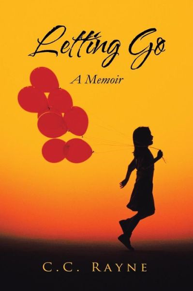 Cover for C C Rayne · Letting Go: a Memoir (Paperback Book) (2013)