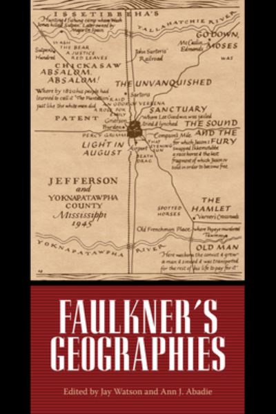 Faulkner's Geographies - Faulkner and Yoknapatawpha Series - Jay Watson - Books - University Press of Mississippi - 9781496813121 - July 30, 2017