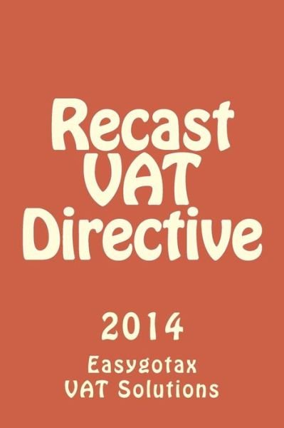 Cover for Easygotax Vat Solutions · Recast Vat Directive: 2014 (Paperback Book) (2014)
