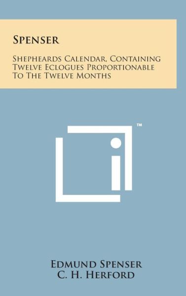 Cover for Edmund Spenser · Spenser: Shepheards Calendar, Containing Twelve Eclogues Proportionable to the Twelve Months (Gebundenes Buch) (2014)