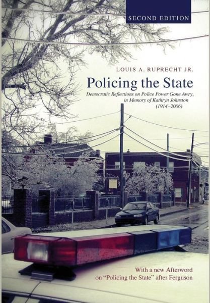 Cover for Ruprecht, Louis A., Jr. · Policing the State, Second Edition (Bok) (2015)