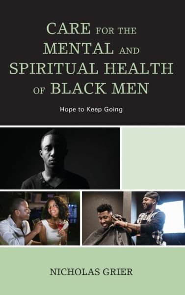 Cover for Nicholas Grier · Care for the Mental and Spiritual Health of Black Men: Hope to Keep Going - Religion and Race (Innbunden bok) (2019)