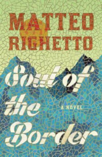 Cover for Matteo Righetto · Soul of the Border: A Novel (Hardcover Book) (2019)