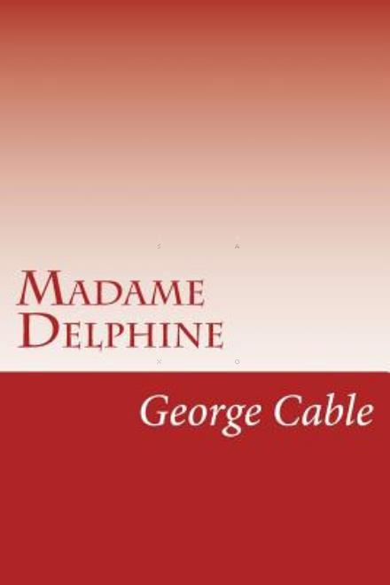 Cover for George Washington Cable · Madame Delphine (Paperback Book) (2014)