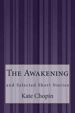 Cover for Kate Chopin · The Awakening: and Selected Short Stories (Paperback Bog) (2015)