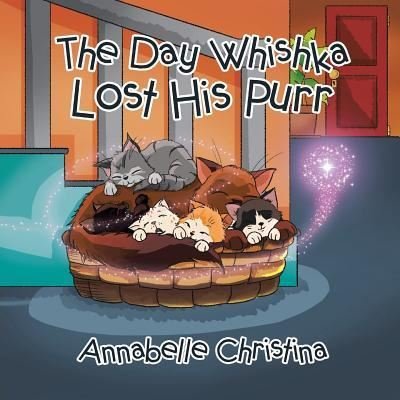 Cover for Annabelle Christina · The Day Whishka Lost His Purr (Paperback Book) (2018)