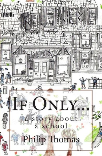 Cover for Philip Thomas · If Only...: a Story About a School (Taschenbuch) (2014)