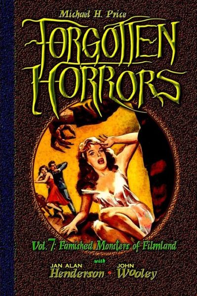 Cover for Michael H Price · Forgotten Horrors Vol. 7: Famished Monsters of Filmland (Taschenbuch) (2015)