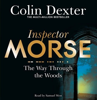 The Way Through the Woods  Colin Dexter  Talking Book - The Way Through the Woods  Colin Dexter  Talking Book - Kirjat - Pan Macmillan - 9781509885121 - torstai 3. toukokuuta 2018