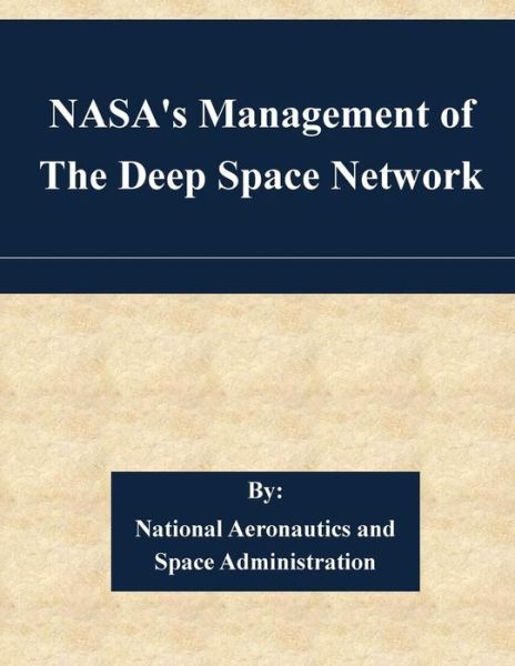 Cover for National Aeronautics and Space Administr · Nasa's Management of the Deep Space Network (Paperback Book) (2015)