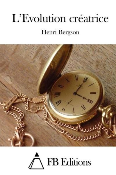 Cover for Henri Bergson · L'evolution Creatrice (Paperback Bog) (2015)