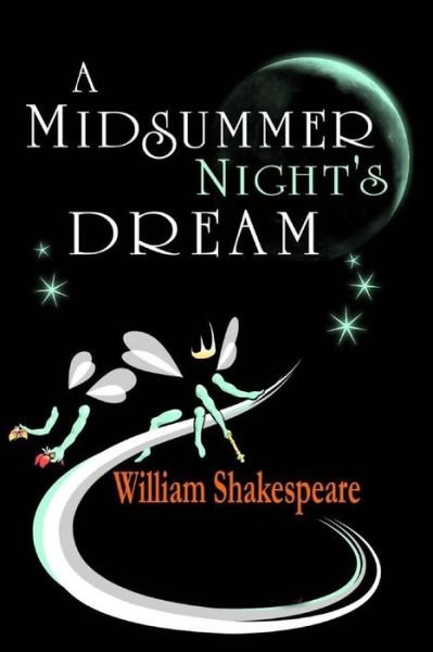 A Midsummer Night's Dream - William Shakespeare - Kirjat - Createspace - 9781514847121 - sunnuntai 5. heinäkuuta 2015