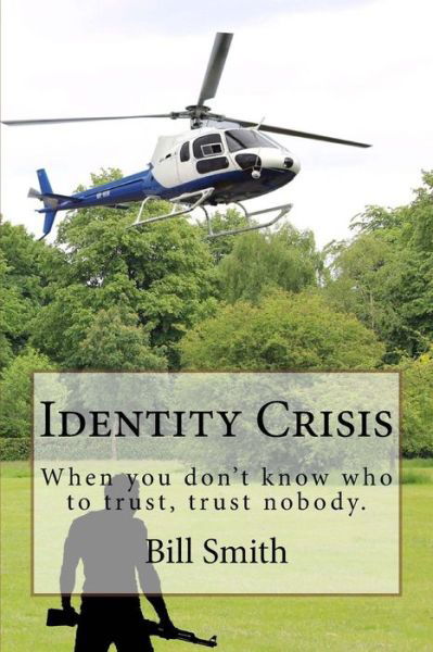 Cover for Bill Smith · Identity Crisis: when You Don't Know Who to Trust, Trust Nobody. (Paperback Book) (2015)