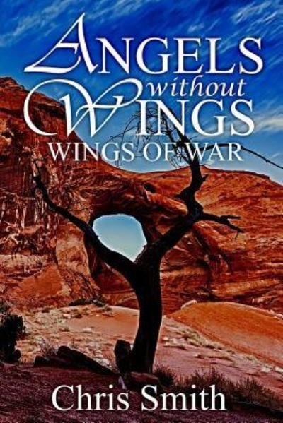 Wings of War - Chris Smith - Books - Createspace Independent Publishing Platf - 9781516971121 - October 21, 2015