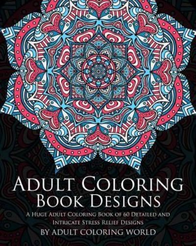 Cover for Adult Coloring World · Adult Coloring Book: Designs (Pocketbok) (2016)