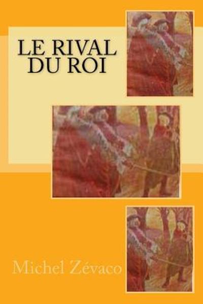 Cover for Michel Zevaco · Le rival du Roi (Paperback Book) (2016)