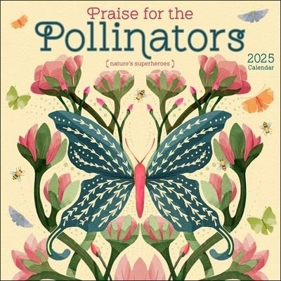 Amber Lotus Publishing · Praise for the Pollinators 2025 Wall Calendar: Nature's Superheroes (Calendar) (2024)