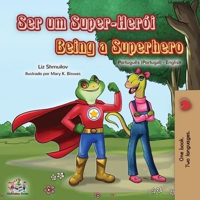 Cover for Liz Shmuilov · Being a Superhero (Portuguese English Bilingual Book for Kids- Portugal) - Portuguese English Bilingual Collection - Portugal (Paperback Bog) [Large type / large print edition] (2021)