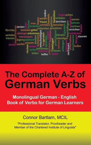 Cover for Bartlam, MCIL, Connor · The Complete A-Z of German Verbs: Monolingual German - English Book of Verbs for German Learners (Paperback Book) (2021)