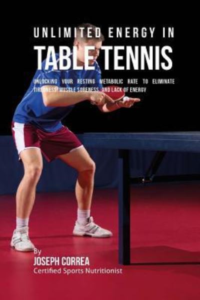 Cover for Correa (Certified Sports Nutritionist) · Unlimited Energy in Table Tennis (Paperback Book) (2016)