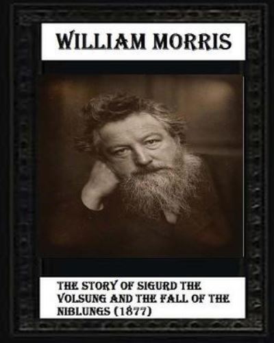 Cover for William Morris · The Story of Sigurd the Volsung and the Fall of the Niblungs (1877) (Pocketbok) (2016)