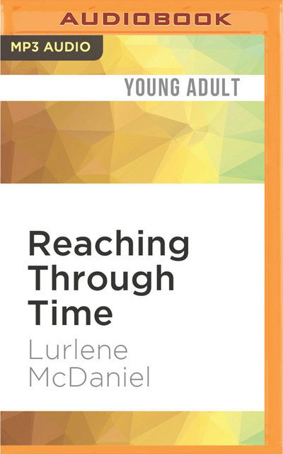 Reaching Through Time - Julie McKay - Muzyka - Audible Studios on Brilliance - 9781531817121 - 16 sierpnia 2016