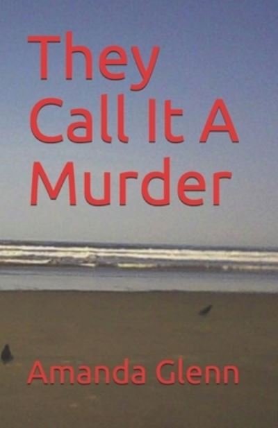 Cover for Amanda Glenn · They Call It A Murder (Paperback Book) (2016)
