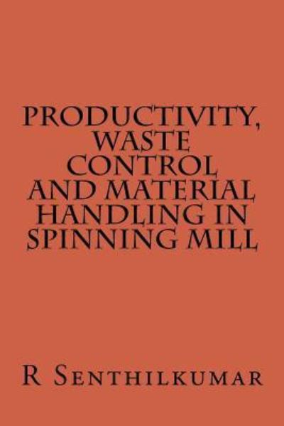 Cover for R Senthilkumar · Productivity, Wate Control and Material handling in Spining Mill (Paperback Book) (2016)