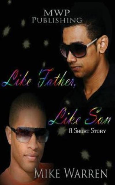 Like Father, Like Son - Mike Warren - Libros - Createspace Independent Publishing Platf - 9781535369121 - 18 de julio de 2016