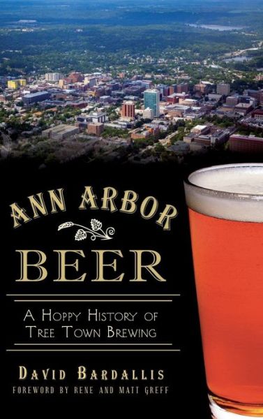 Cover for David Bardallis · Ann Arbor Beer (Hardcover Book) (2013)