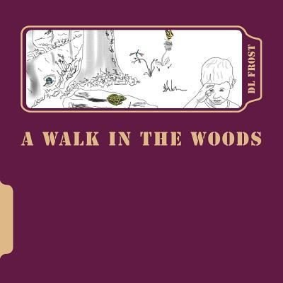 Cover for D L Frost · A Walk in the Woods (Paperback Book) (2016)