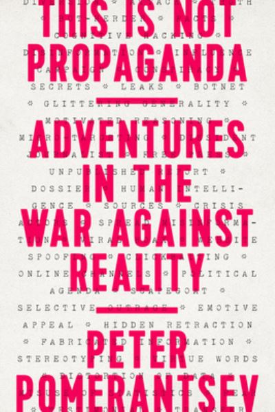 This Is Not Propaganda - Peter Pomerantsev - Libros - PublicAffairs - 9781541762121 - 26 de mayo de 2020