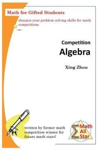 Cover for Xing Zhou · Competition Algebra : Math for Gifted Students (Taschenbuch) (2017)