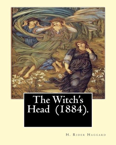 The Witch's Head (1884). by - Sir H Rider Haggard - Books - Createspace Independent Publishing Platf - 9781542710121 - January 23, 2017