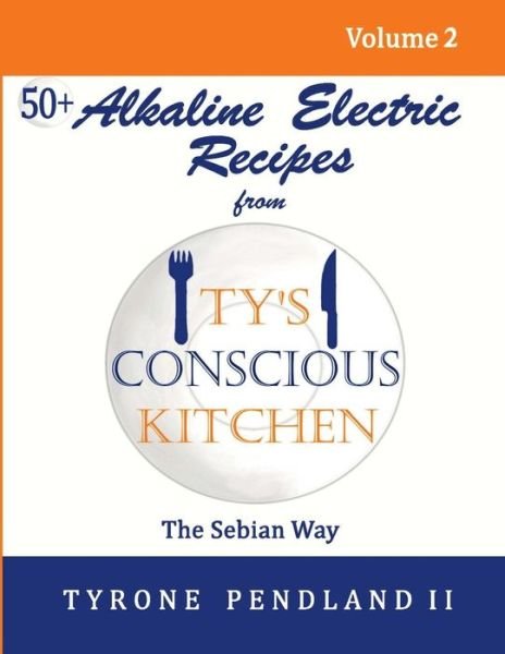 Lynda D Pendland · Alkaline Electric Recipes From Ty's Conscious Kitchen (Pocketbok) (2016)