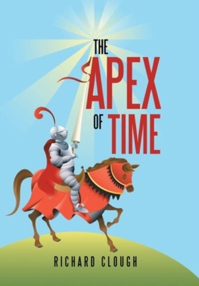 Cover for Richard Clough · The Apex of Time (Hardcover Book) (2017)