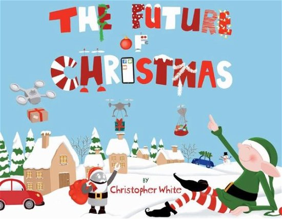 Cover for Christopher White · The Future of Christmas (Paperback Book) (2019)