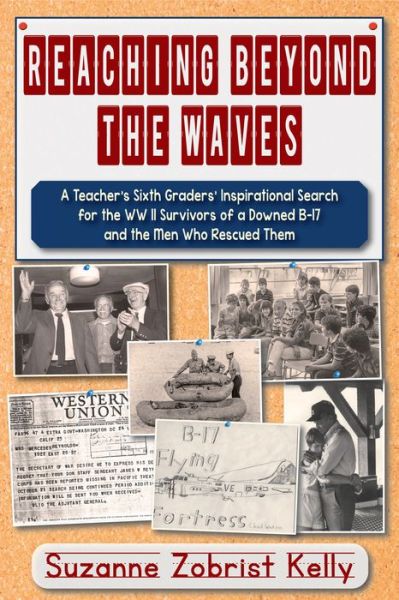 Cover for Suzanne Zobrist Kelly · Reaching Beyond the Waves: The Inspirational Story of One Teacher's Sixth Grade Students' Search for the WWII Survivors of a Downed B-17 (Paperback Book) (2015)