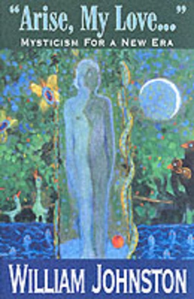 Cover for William Johnston · Arise, My Love: Mysticism for a New Era (Paperback Bog) (2000)