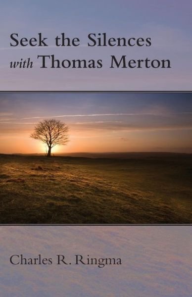 Cover for Charles Ringma · Seek the Silences with Thomas Merton (Paperback Book) (2014)