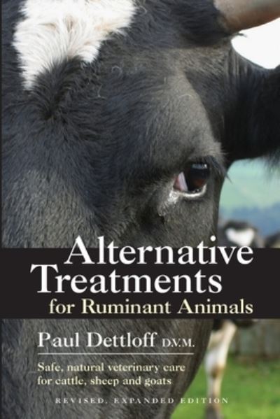 Cover for Paul Dettloff · Alternative Treatments for Ruminant Animals: Safe, Natural Veterinary Care for Cattle, Sheep and Goats (Paperback Book) (2008)